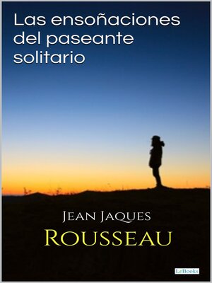 cover image of Las ensoñaciones del paseante solitario--Rosseau